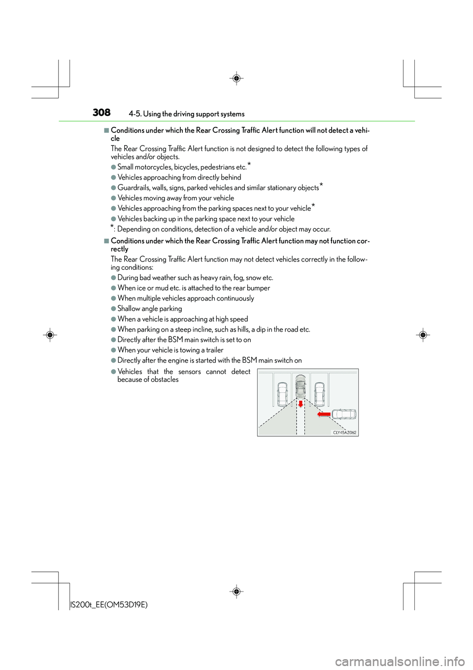 Lexus IS200t 2015 Owners Manual 3084-5. Using the driving support systems
IS200t_EE(OM53D19E)
■Conditions under which the Rear Crossing Traffic Alert function will not detect a vehi-
cle
The Rear Crossing Traffic Alert function is Lexus IS200t 2015 Owners Manual 3084-5. Using the driving support systems
IS200t_EE(OM53D19E)
■Conditions under which the Rear Crossing Traffic Alert function will not detect a vehi-
cle
The Rear Crossing Traffic Alert function is
