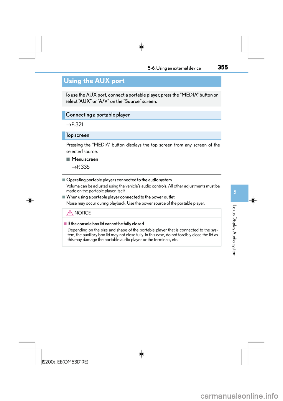 Lexus IS200t 2015 User Guide 3555-6. Using an external device
5
Lexus Display Audio system
IS200t_EE(OM53D19E)
→P. 3 2 1
Pressing the “MEDIA” button displays the top screen from any screen of the
selected source.
■Menu s Lexus IS200t 2015 User Guide 3555-6. Using an external device
5
Lexus Display Audio system
IS200t_EE(OM53D19E)
→P. 3 2 1
Pressing the “MEDIA” button displays the top screen from any screen of the
selected source.
■Menu s
