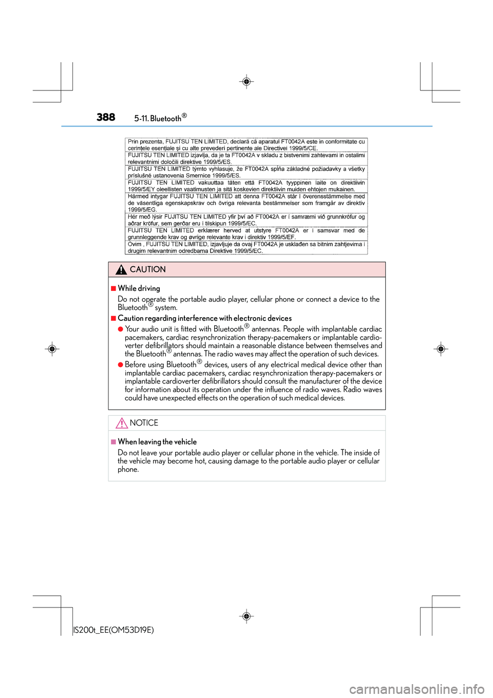 Lexus IS200t 2015 Owners Guide 3885-11. Bluetooth®
IS200t_EE(OM53D19E)
CAUTION
■While driving
Do not operate the portable audio player, cellular phone or connect a device to the
Bluetooth
® system.
■Caution regarding interfer Lexus IS200t 2015 Owners Guide 3885-11. Bluetooth®
IS200t_EE(OM53D19E)
CAUTION
■While driving
Do not operate the portable audio player, cellular phone or connect a device to the
Bluetooth
® system.
■Caution regarding interfer