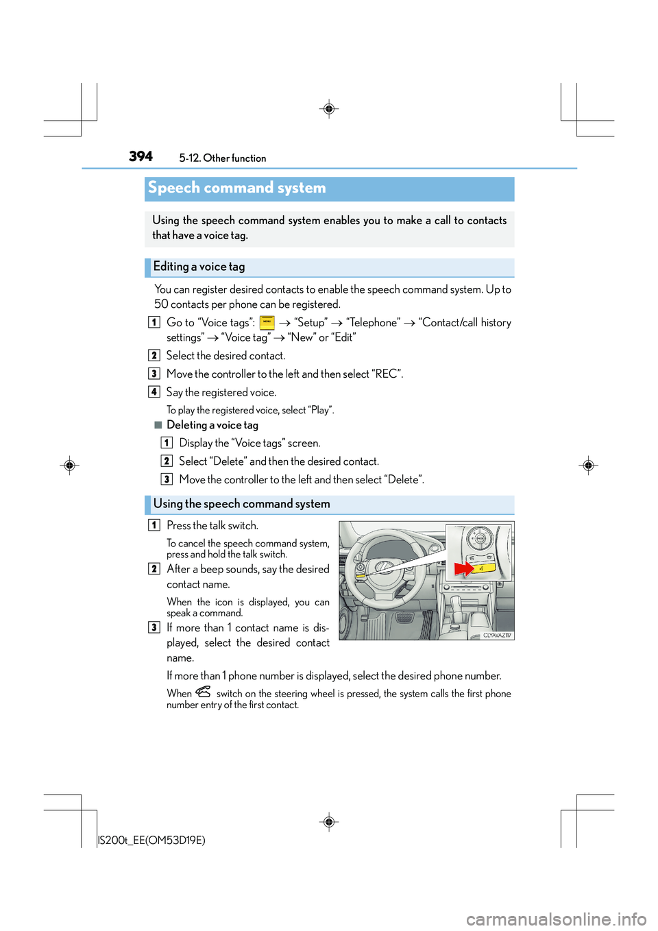Lexus IS200t 2015  Owners Manual 3945-12. Other function
IS200t_EE(OM53D19E)
You can register desired contacts to enable the speech command system. Up to
50 contacts per phone can be registered.Go to “Voice tags”:    → “Setup