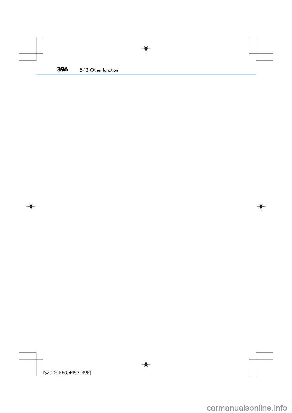 Lexus IS200t 2015 Owners Manual 3965-12. Other function
IS200t_EE(OM53D19E) Lexus IS200t 2015 Owners Manual 3965-12. Other function
IS200t_EE(OM53D19E)