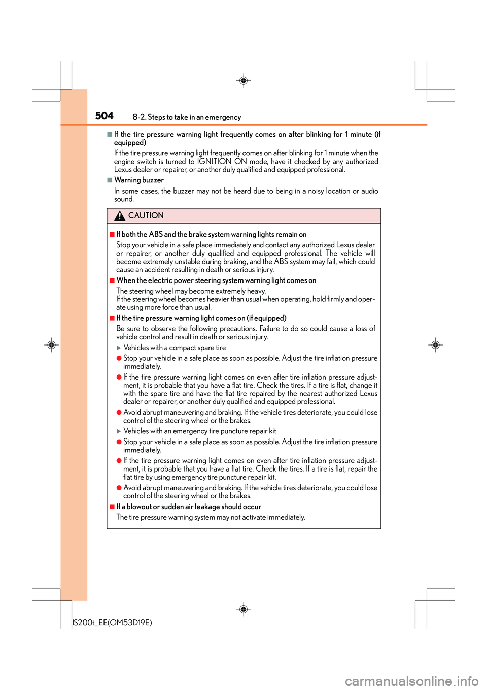 Lexus IS200t 2015 Workshop Manual 5048-2. Steps to take in an emergency
IS200t_EE(OM53D19E)
■If the tire pressure warning light frequently comes on after blinking for 1 minute (if
equipped)
If the tire pressure warning light frequen