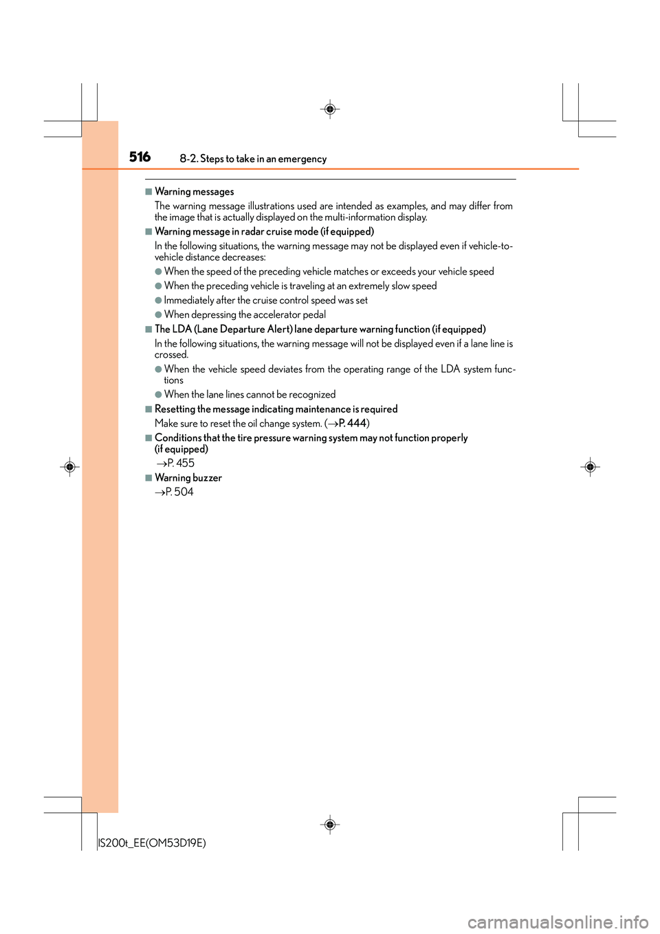 Lexus IS200t 2015 Workshop Manual 5168-2. Steps to take in an emergency
IS200t_EE(OM53D19E)
■Warning messages
The warning message illustrations used are intended as examples, and may differ from
the image that is actually displayed 