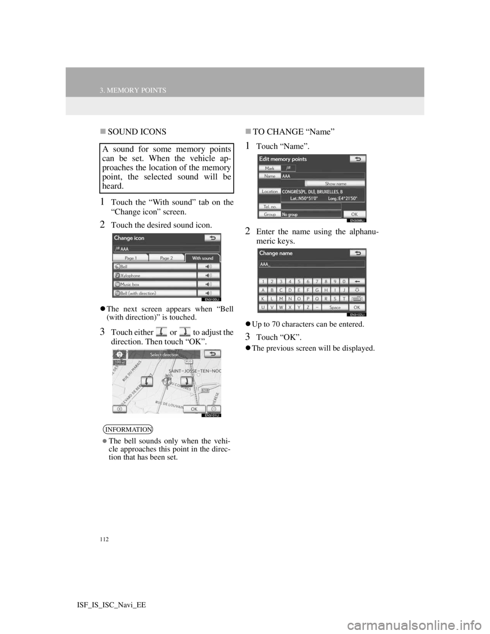 Lexus IS220d 2012  Navigation manual 112
3. MEMORY POINTS
ISF_IS_ISC_Navi_EE
SOUND ICONS
1Touch the “With sound” tab on the
“Change icon” screen.
2Touch the desired sound icon.
The next screen appears when “Bell
(with dir