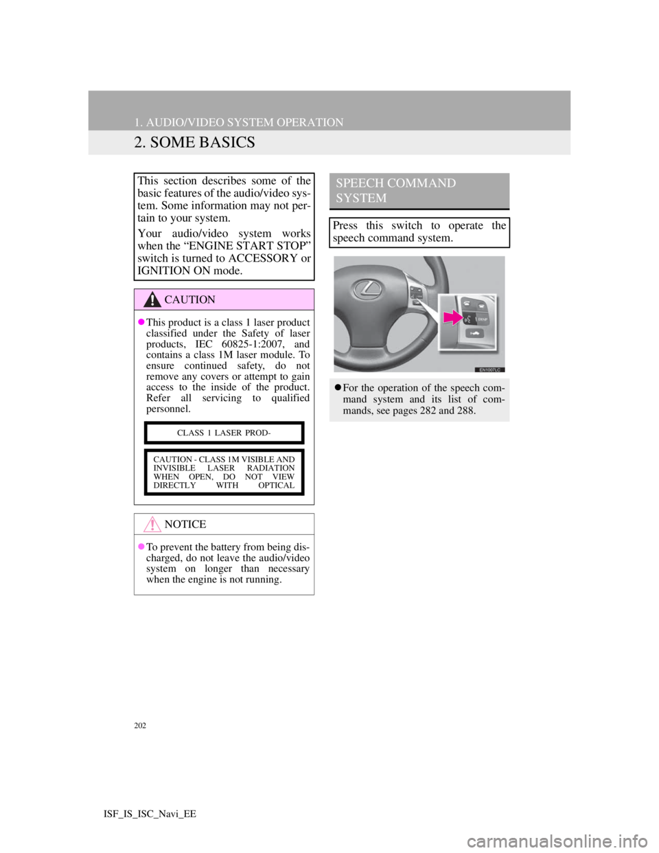 Lexus IS220d 2012 Navigation manual 202
1. AUDIO/VIDEO SYSTEM OPERATION
ISF_IS_ISC_Navi_EE
2. SOME BASICS
This section describes some of the
basic features of the audio/video sys-
tem. Some information may not per-
tain to your system.
Lexus IS220d 2012 Navigation manual 202
1. AUDIO/VIDEO SYSTEM OPERATION
ISF_IS_ISC_Navi_EE
2. SOME BASICS
This section describes some of the
basic features of the audio/video sys-
tem. Some information may not per-
tain to your system.