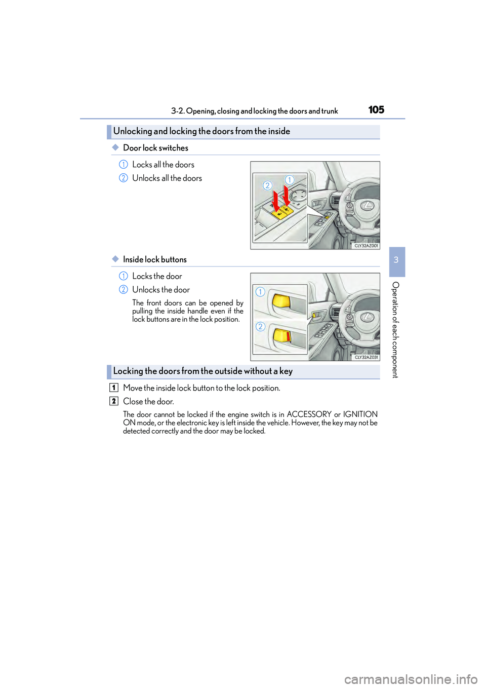 Lexus IS250 2015  Owners Manual 1053-2. Opening, closing and locking the doors and trunk
3
Operation of each component
IS350/250_U (OM53C50U)
◆Door lock switchesLocks all the doors
Unlocks all the doors
◆Inside lock buttonsLocks