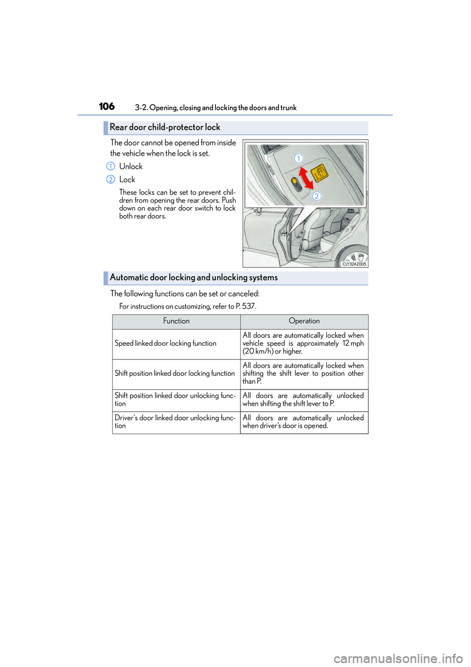 Lexus IS250 2015  Owners Manual 1063-2. Opening, closing and locking the doors and trunk
IS350/250_U (OM53C50U)
The door cannot be opened from inside
the vehicle when the lock is set. Unlock
Lock
These locks can be set to prevent ch