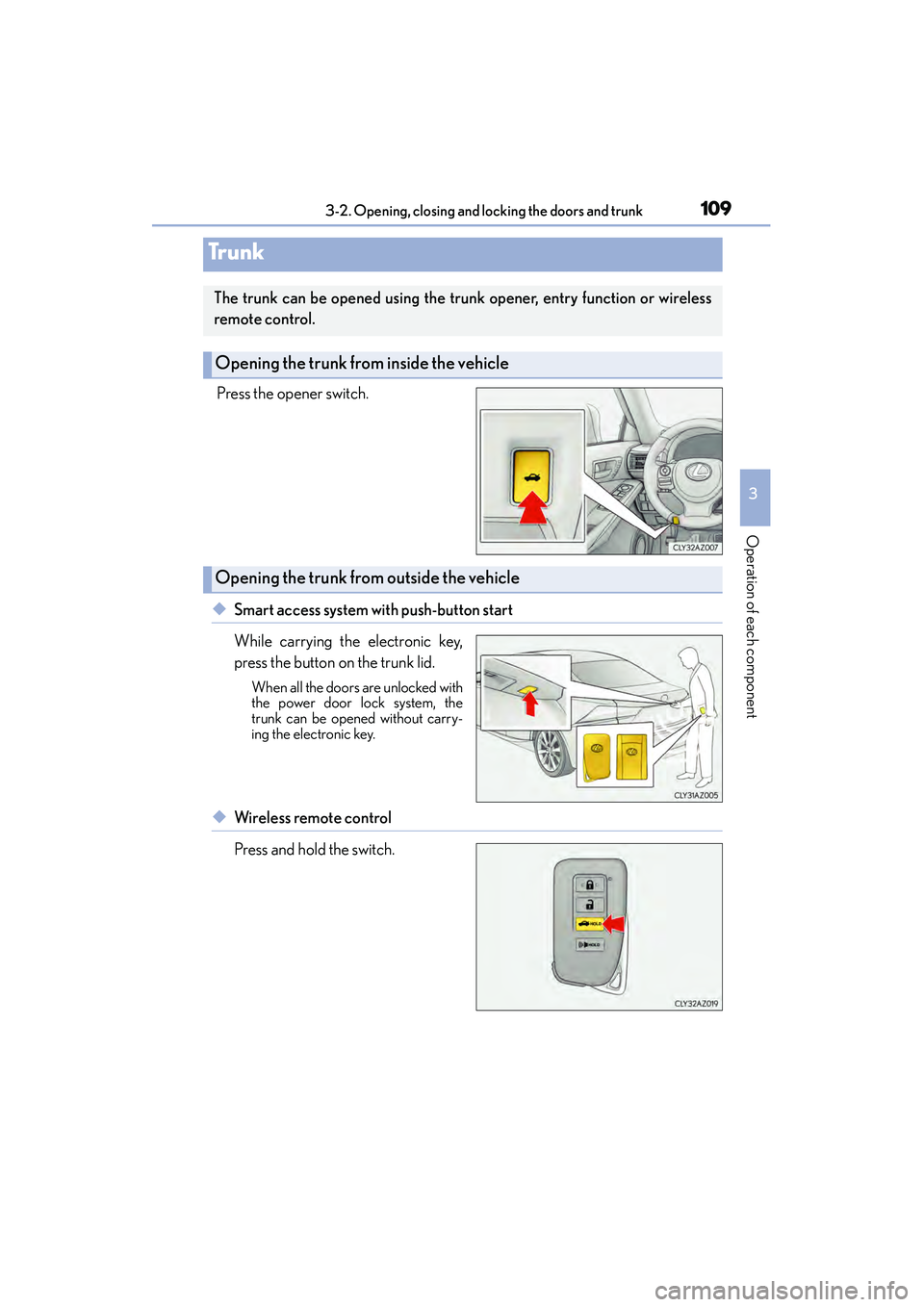 Lexus IS250 2015  Owners Manual 1093-2. Opening, closing and locking the doors and trunk
3
Operation of each component
IS350/250_U (OM53C50U)
Press the opener switch.
◆Smart access system with push-button start
While carrying the 