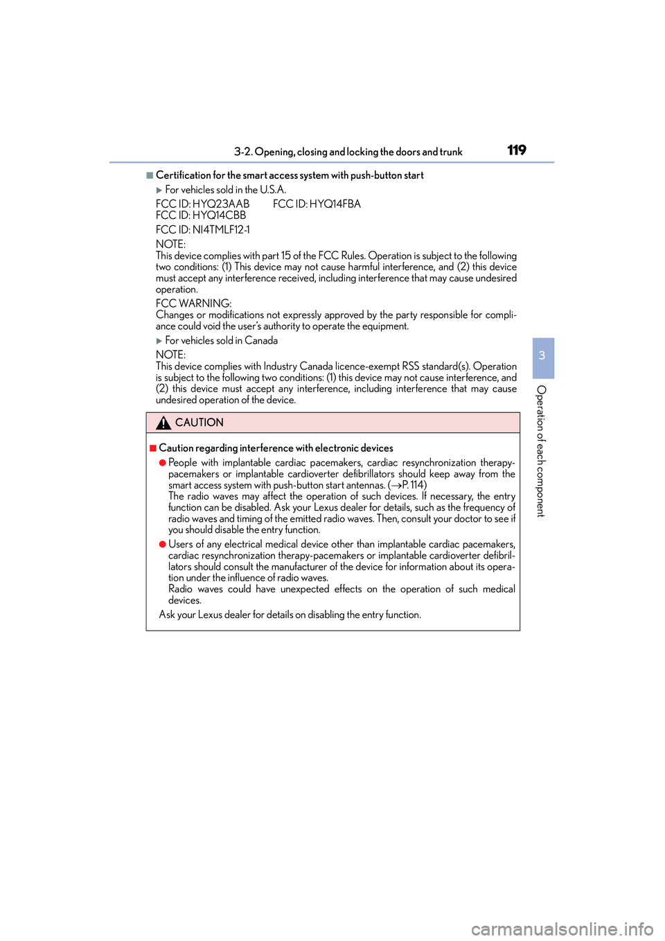 Lexus IS250 2015  Owners Manual 1193-2. Opening, closing and locking the doors and trunk
3
Operation of each component
IS350/250_U (OM53C50U)
■Certification for the smart access system with push-button start
�XFor vehicles sold in