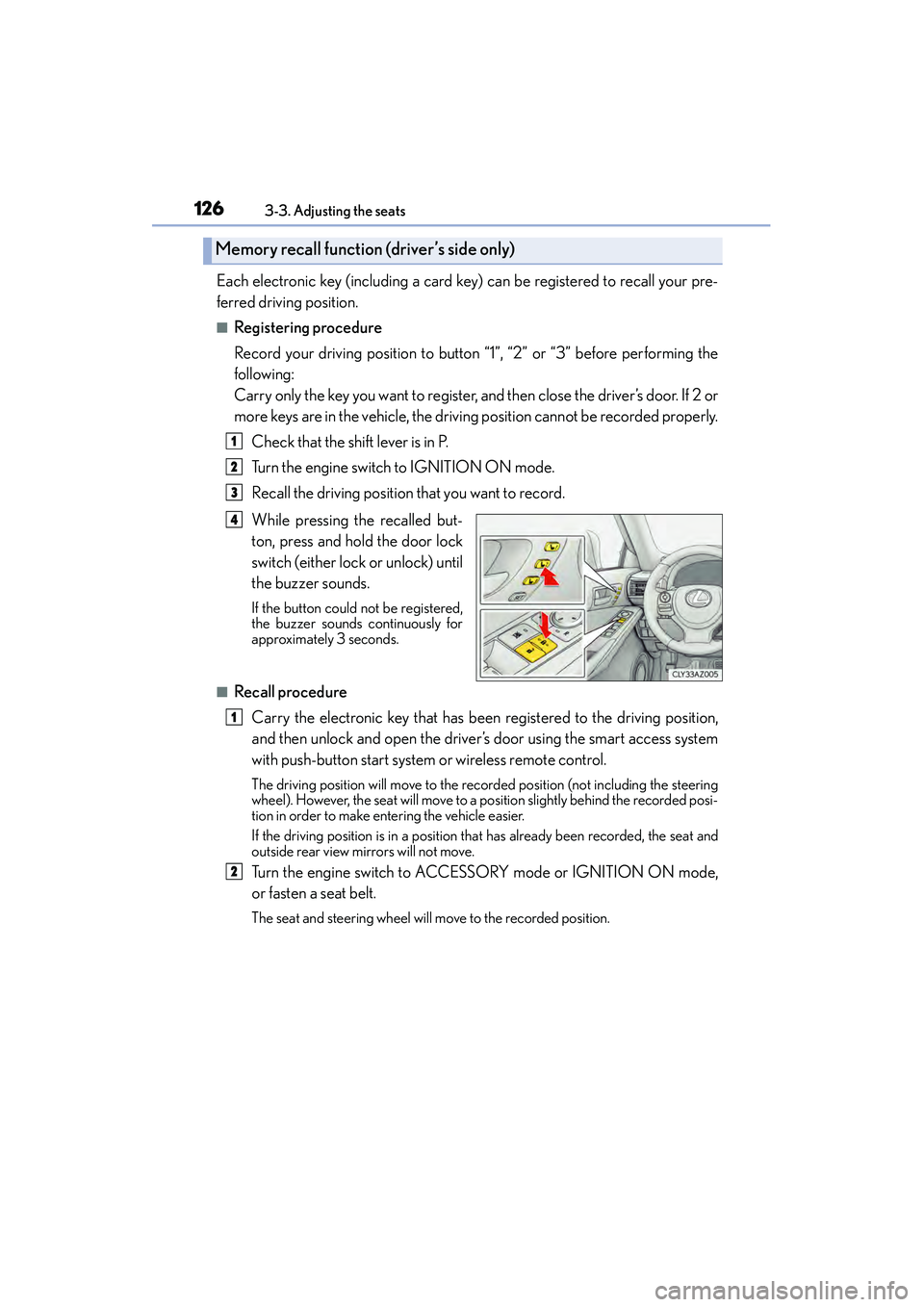Lexus IS250 2015 Owners Manual 1263-3. Adjusting the seats
IS350/250_U (OM53C50U)
Each electronic key (including a card key) can be registered to recall your pre-
ferred driving position.
■Registering procedure
Record your drivin Lexus IS250 2015 Owners Manual 1263-3. Adjusting the seats
IS350/250_U (OM53C50U)
Each electronic key (including a card key) can be registered to recall your pre-
ferred driving position.
■Registering procedure
Record your drivin
