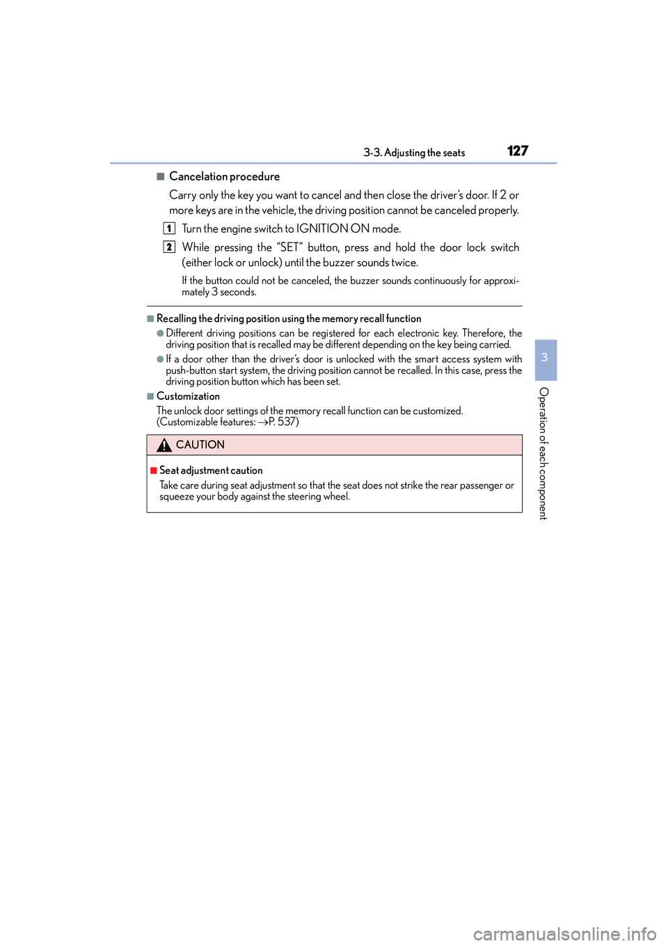 Lexus IS250 2015  Owners Manual 1273-3. Adjusting the seats
3
Operation of each component
IS350/250_U (OM53C50U)
■Cancelation procedure
Carry only the key you want to cancel and then close the driver’s door. If 2 or
more keys ar