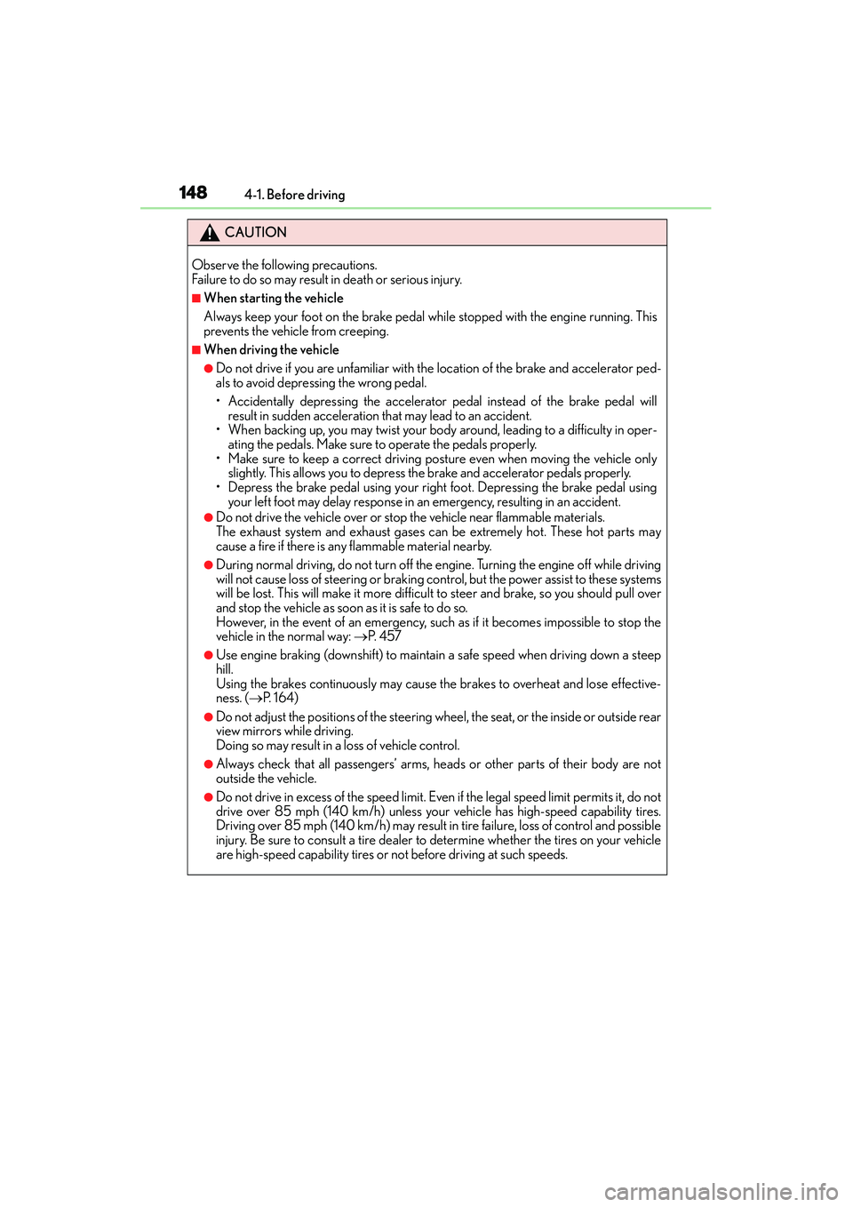 Lexus IS250 2015 Owners Manual 1484-1. Before driving
IS350/250_U (OM53C50U)
CAUTION
Observe the following precautions.
Failure to do so may result in death or serious injury.
■When starting the vehicle
Always keep your foot on Lexus IS250 2015 Owners Manual 1484-1. Before driving
IS350/250_U (OM53C50U)
CAUTION
Observe the following precautions.
Failure to do so may result in death or serious injury.
■When starting the vehicle
Always keep your foot on