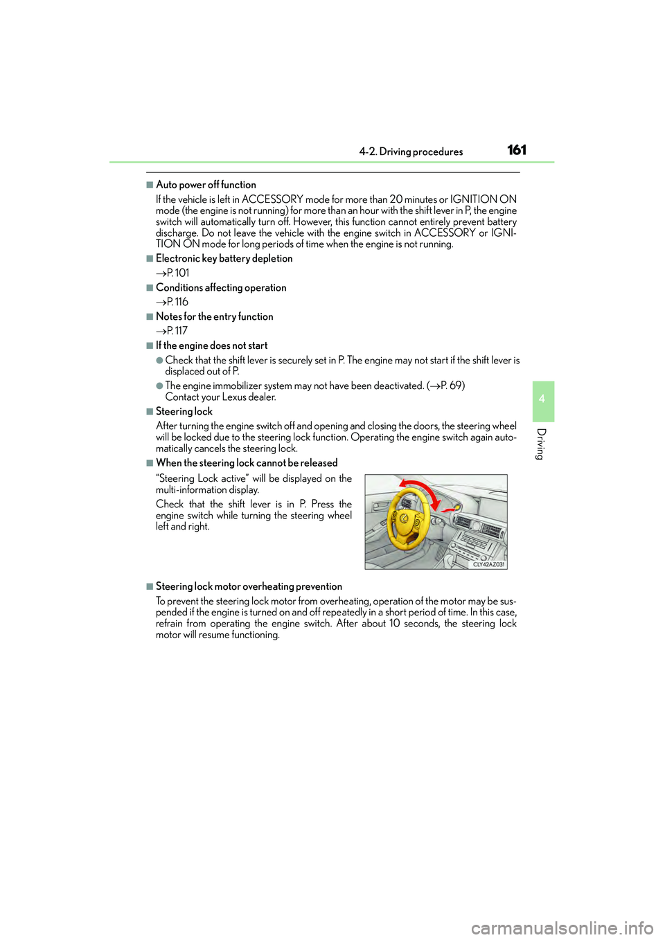 Lexus IS250 2015 Owners Guide 1614-2. Driving procedures
4
Driving
IS350/250_U (OM53C50U)
■Auto power off function
If the vehicle is left in ACCESSORY mode for more than 20 minutes or IGNITION ON
mode (the engine is not running) Lexus IS250 2015 Owners Guide 1614-2. Driving procedures
4
Driving
IS350/250_U (OM53C50U)
■Auto power off function
If the vehicle is left in ACCESSORY mode for more than 20 minutes or IGNITION ON
mode (the engine is not running)