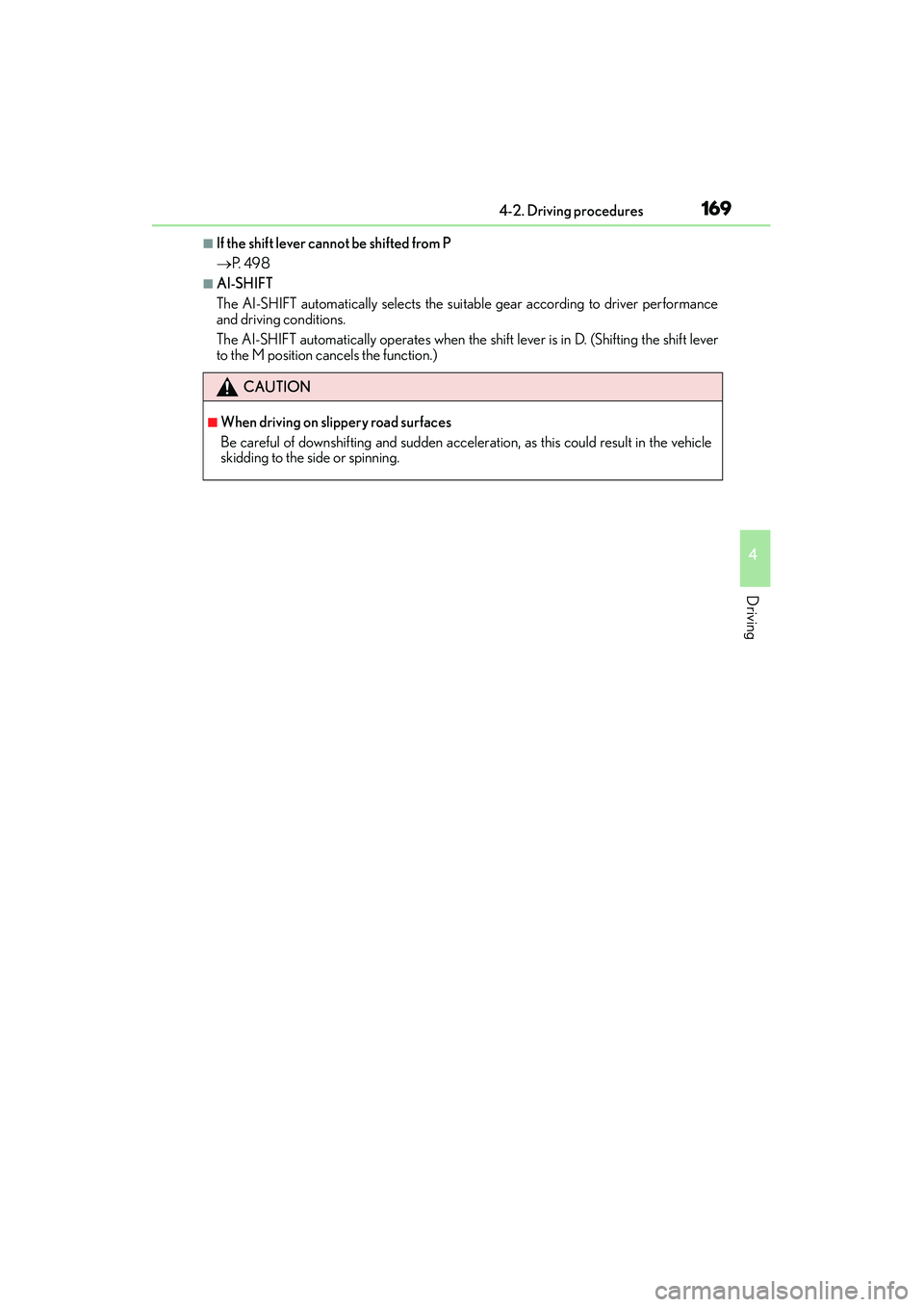 Lexus IS250 2015 Owners Manual 1694-2. Driving procedures
4
Driving
IS350/250_U (OM53C50U)
■If the shift lever cannot be shifted from P
→P. 4 9 8
■AI-SHIFT
The AI-SHIFT automatically selects the suitable gear according to dr Lexus IS250 2015 Owners Manual 1694-2. Driving procedures
4
Driving
IS350/250_U (OM53C50U)
■If the shift lever cannot be shifted from P
→P. 4 9 8
■AI-SHIFT
The AI-SHIFT automatically selects the suitable gear according to dr