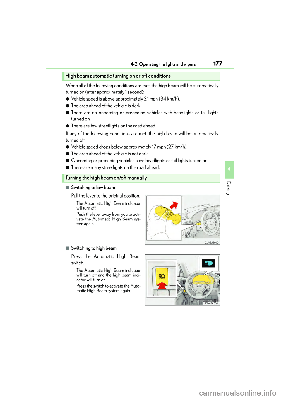 Lexus IS250 2015 Owners Manual 1774-3. Operating the lights and wipers
4
Driving
IS350/250_U (OM53C50U)
When all of the following conditions are met, the high beam will be automatically
turned on (after approximately 1 second):
● Lexus IS250 2015 Owners Manual 1774-3. Operating the lights and wipers
4
Driving
IS350/250_U (OM53C50U)
When all of the following conditions are met, the high beam will be automatically
turned on (after approximately 1 second):
●