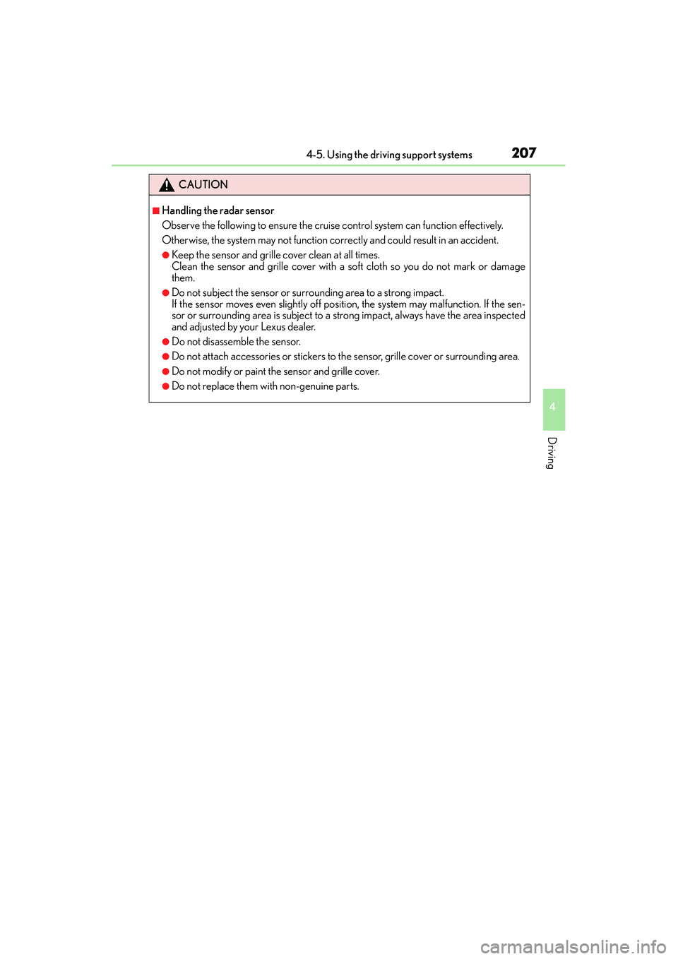 Lexus IS250 2015 Manual PDF 2074-5. Using the driving support systems
4
Driving
IS350/250_U (OM53C50U)
CAUTION
■Handling the radar sensor
Observe the following to ensure the cruise control system can function effectively.
Othe