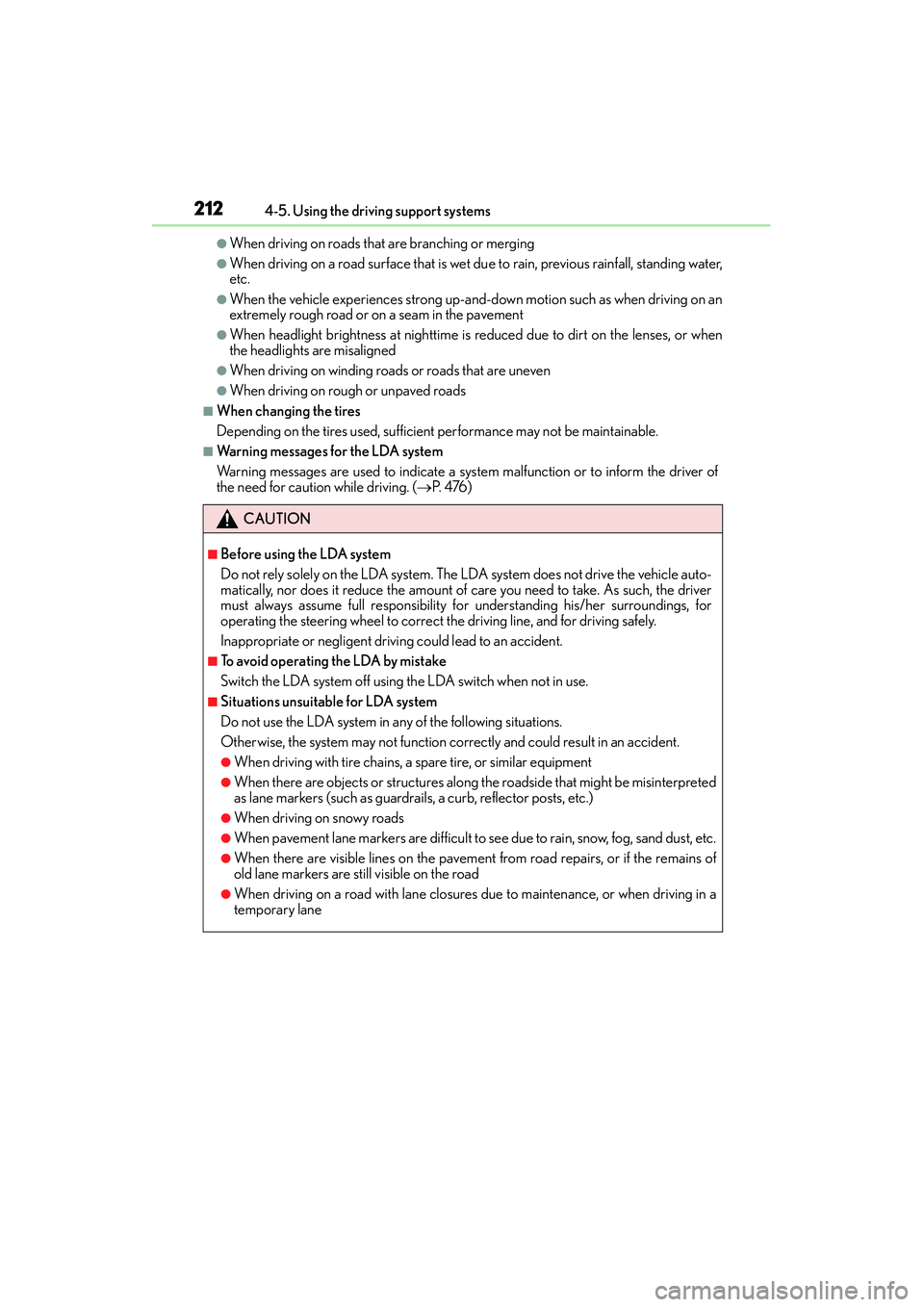 Lexus IS250 2015  Owners Manual 2124-5. Using the driving support systems
IS350/250_U (OM53C50U)
●When driving on roads that are branching or merging
●When driving on a road surface that is wet du e to rain, previous rainfall, s