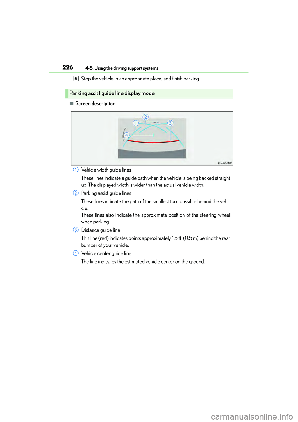 Lexus IS250 2015 Workshop Manual 2264-5. Using the driving support systems
IS350/250_U (OM53C50U)
Stop the vehicle in an appropriate place, and finish parking.
■Screen description
Parking assist guide line display mode
5
Vehicle wi