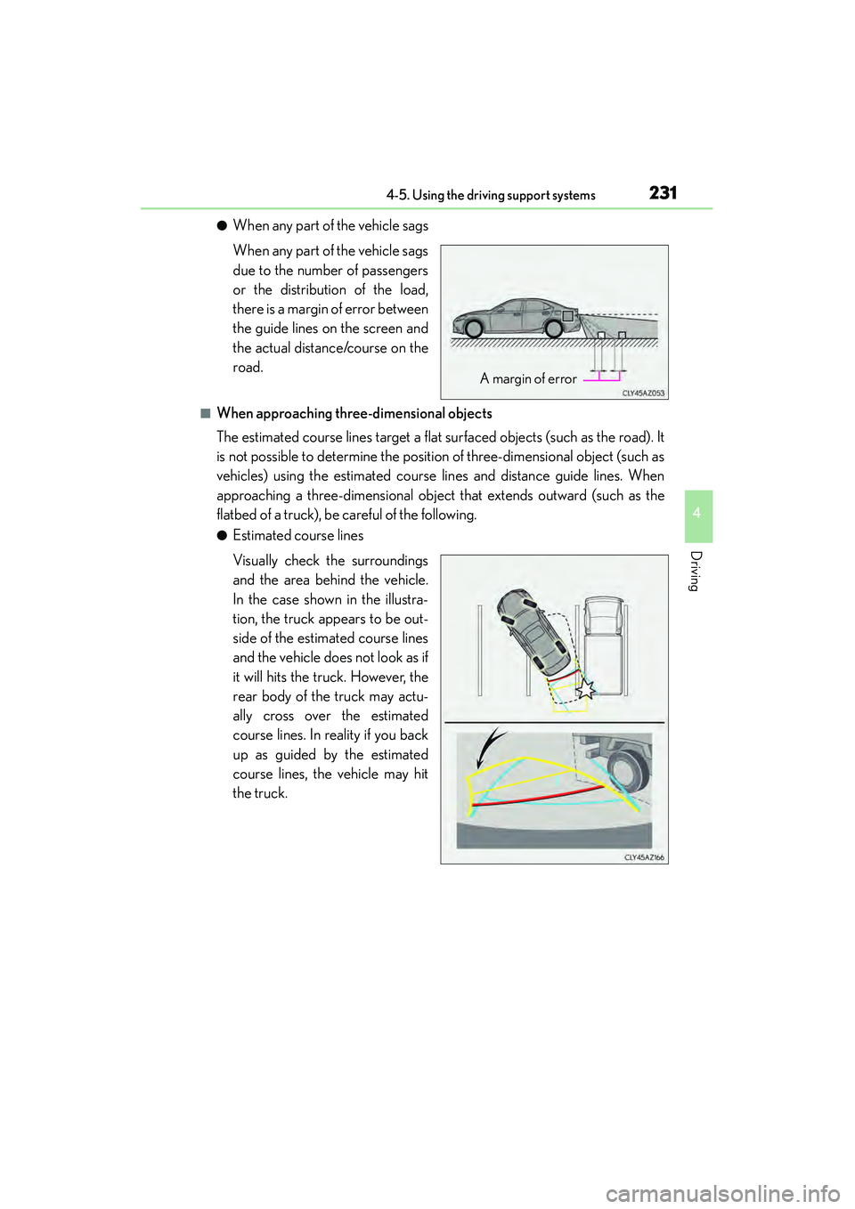 Lexus IS250 2015  Owners Manual 2314-5. Using the driving support systems
4
Driving
IS350/250_U (OM53C50U)
●When any part of the vehicle sags
When any part of the vehicle sags
due to the number of passengers
or the distribution of