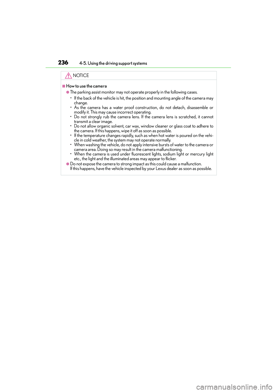 Lexus IS250 2015  Owners Manual 2364-5. Using the driving support systems
IS350/250_U (OM53C50U)
NOTICE
■How to use the camera
●The parking assist monitor may not operate properly in the following cases.
• If the back of the v