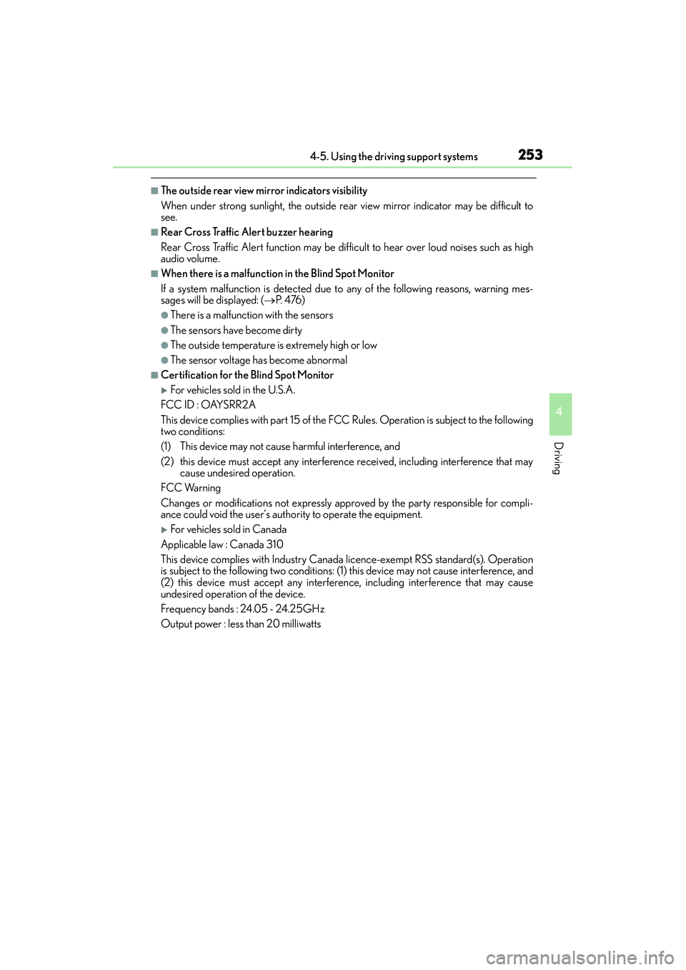 Lexus IS250 2015 Repair Manual 2534-5. Using the driving support systems
4
Driving
IS350/250_U (OM53C50U)
■The outside rear view mirror indicators visibility
When under strong sunlight, the outside rear view mirror indicator may Lexus IS250 2015 Repair Manual 2534-5. Using the driving support systems
4
Driving
IS350/250_U (OM53C50U)
■The outside rear view mirror indicators visibility
When under strong sunlight, the outside rear view mirror indicator may