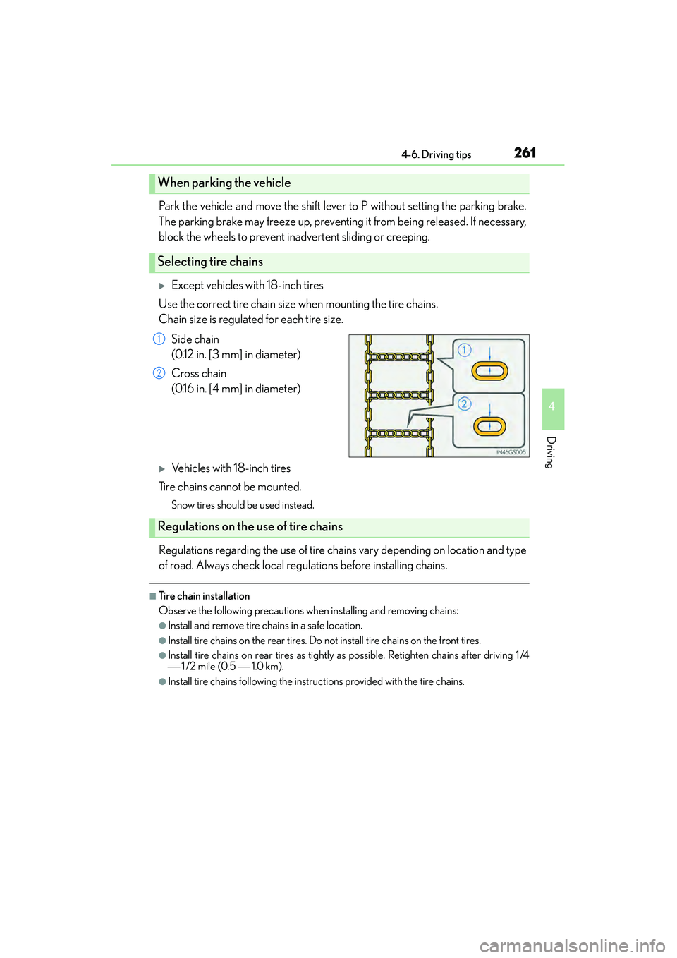 Lexus IS250 2015  Owners Manual 2614-6. Driving tips
4
Driving
IS350/250_U (OM53C50U)
Park the vehicle and move the shift lever to P without setting the parking brake.
The parking brake may freeze up, preventing it from being releas