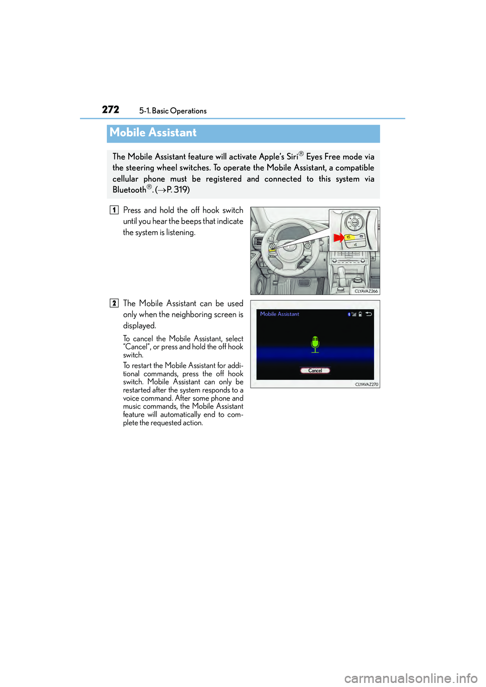 Lexus IS250 2015  Owners Manual 2725-1. Basic Operations
IS350/250_U (OM53C50U)
Press and hold the off hook switch
until you hear the beeps that indicate
the system is listening.
The Mobile Assistant can be used
only when the neighb