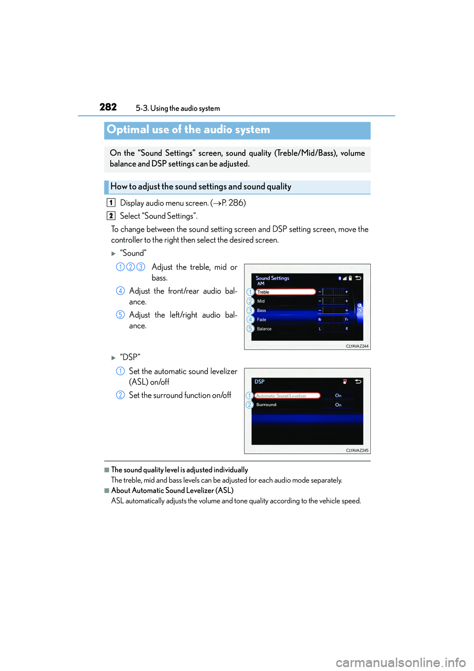 Lexus IS250 2015 Manual Online 2825-3. Using the audio system
IS350/250_U (OM53C50U)
Display audio menu screen. ( →P. 2 8 6 )
Select “Sound Settings”.
To change between the sound setting sc reen and DSP setting screen, move Lexus IS250 2015 Manual Online 2825-3. Using the audio system
IS350/250_U (OM53C50U)
Display audio menu screen. ( →P. 2 8 6 )
Select “Sound Settings”.
To change between the sound setting sc reen and DSP setting screen, move