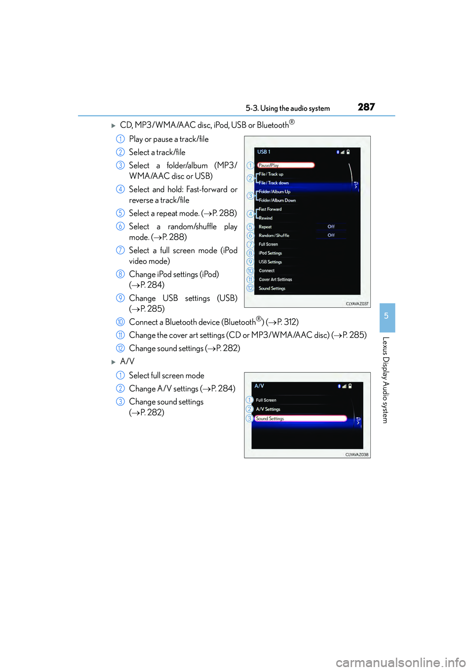 Lexus IS250 2015  Owners Manual 2875-3. Using the audio system
5
Lexus Display Audio system
IS350/250_U (OM53C50U)
�XCD, MP3/WMA/AAC disc, iPod, USB or Bluetooth®
Play or pause a track/file
Select a track/file
Select a folder/album