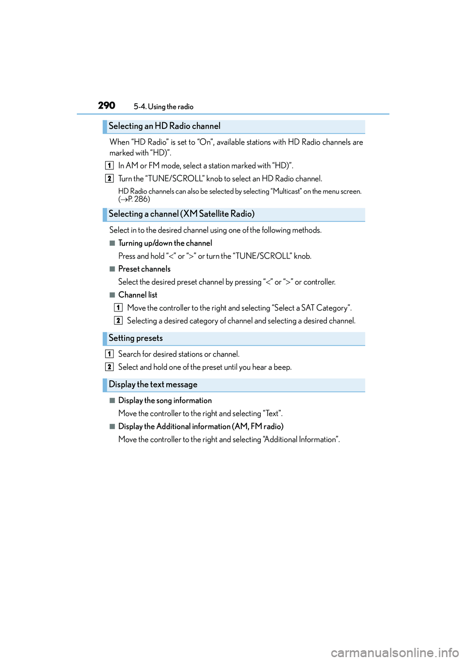 Lexus IS250 2015 Manual Online 2905-4. Using the radio
IS350/250_U (OM53C50U)
When “HD Radio” is set to “On”, available stations with HD Radio channels are
marked with “HD)”. In AM or FM mode, select a station marked wi