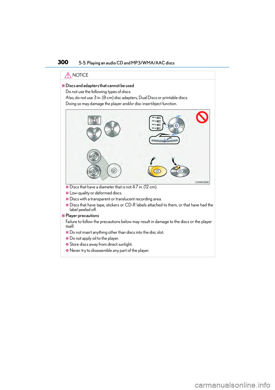 Lexus IS250 2015 Owners Manual 3005-5. Playing an audio CD and MP3/WMA/AAC discs
IS350/250_U (OM53C50U)
NOTICE
■Discs and adapters that cannot be used
Do not use the following types of discs.
Also, do not use 3 in. (8 cm) disc a Lexus IS250 2015 Owners Manual 3005-5. Playing an audio CD and MP3/WMA/AAC discs
IS350/250_U (OM53C50U)
NOTICE
■Discs and adapters that cannot be used
Do not use the following types of discs.
Also, do not use 3 in. (8 cm) disc a