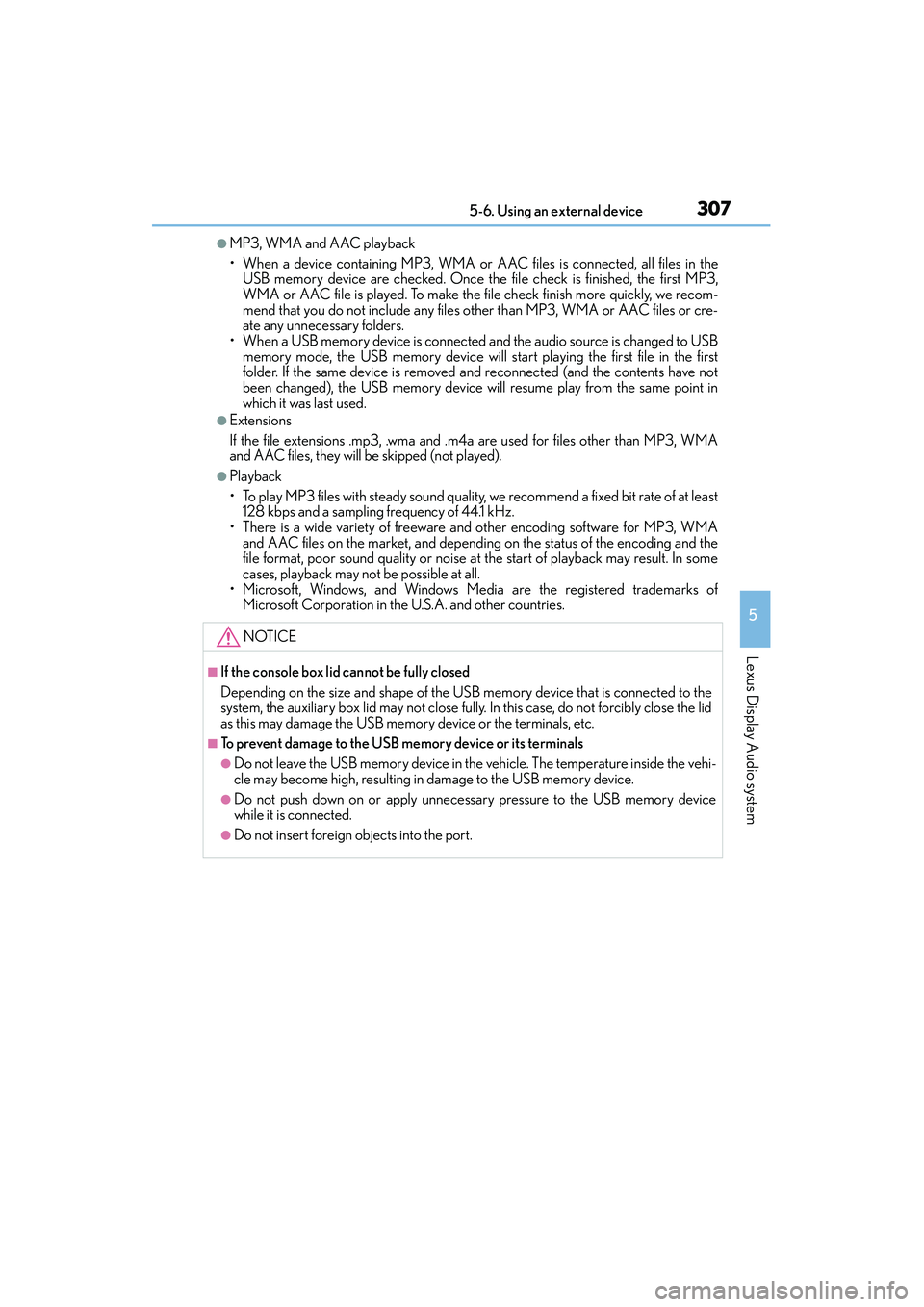 Lexus IS250 2015 Owners Manual 3075-6. Using an external device
5
Lexus Display Audio system
IS350/250_U (OM53C50U)
●MP3, WMA and AAC playback
• When a device containing MP3, WMA or AAC files is connected, all files in theUSB m Lexus IS250 2015 Owners Manual 3075-6. Using an external device
5
Lexus Display Audio system
IS350/250_U (OM53C50U)
●MP3, WMA and AAC playback
• When a device containing MP3, WMA or AAC files is connected, all files in theUSB m