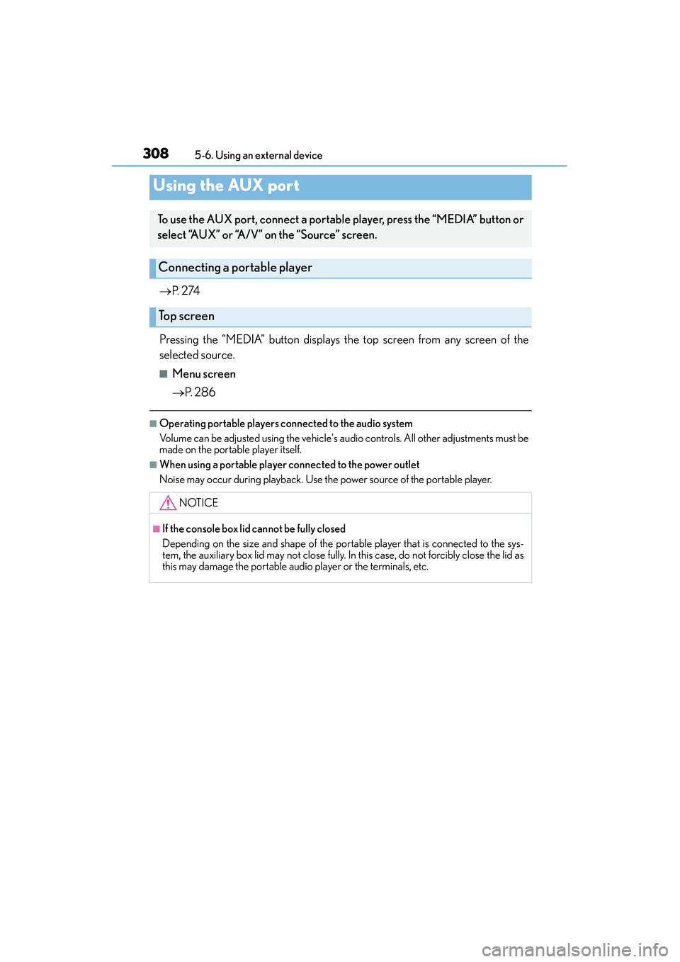 Lexus IS250 2015 Owners Manual 3085-6. Using an external device
IS350/250_U (OM53C50U)
→ P. 2 74
Pressing the “MEDIA” button displays the top screen from any screen of the
selected source.
■Menu screen
→ P. 2 8 6
■Ope Lexus IS250 2015 Owners Manual 3085-6. Using an external device
IS350/250_U (OM53C50U)
→ P. 2 74
Pressing the “MEDIA” button displays the top screen from any screen of the
selected source.
■Menu screen
→ P. 2 8 6
■Ope