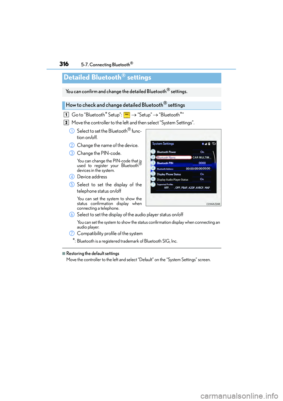 Lexus IS250 2015 User Guide 3165-7. Connecting Bluetooth®
IS350/250_U (OM53C50U)
Go to “Bluetooth* Setup”: → “Setup” → “Bluetooth*”
Move the controller to the left and then select “System Settings”.
Selec Lexus IS250 2015 User Guide 3165-7. Connecting Bluetooth®
IS350/250_U (OM53C50U)
Go to “Bluetooth* Setup”: → “Setup” → “Bluetooth*”
Move the controller to the left and then select “System Settings”.
Selec