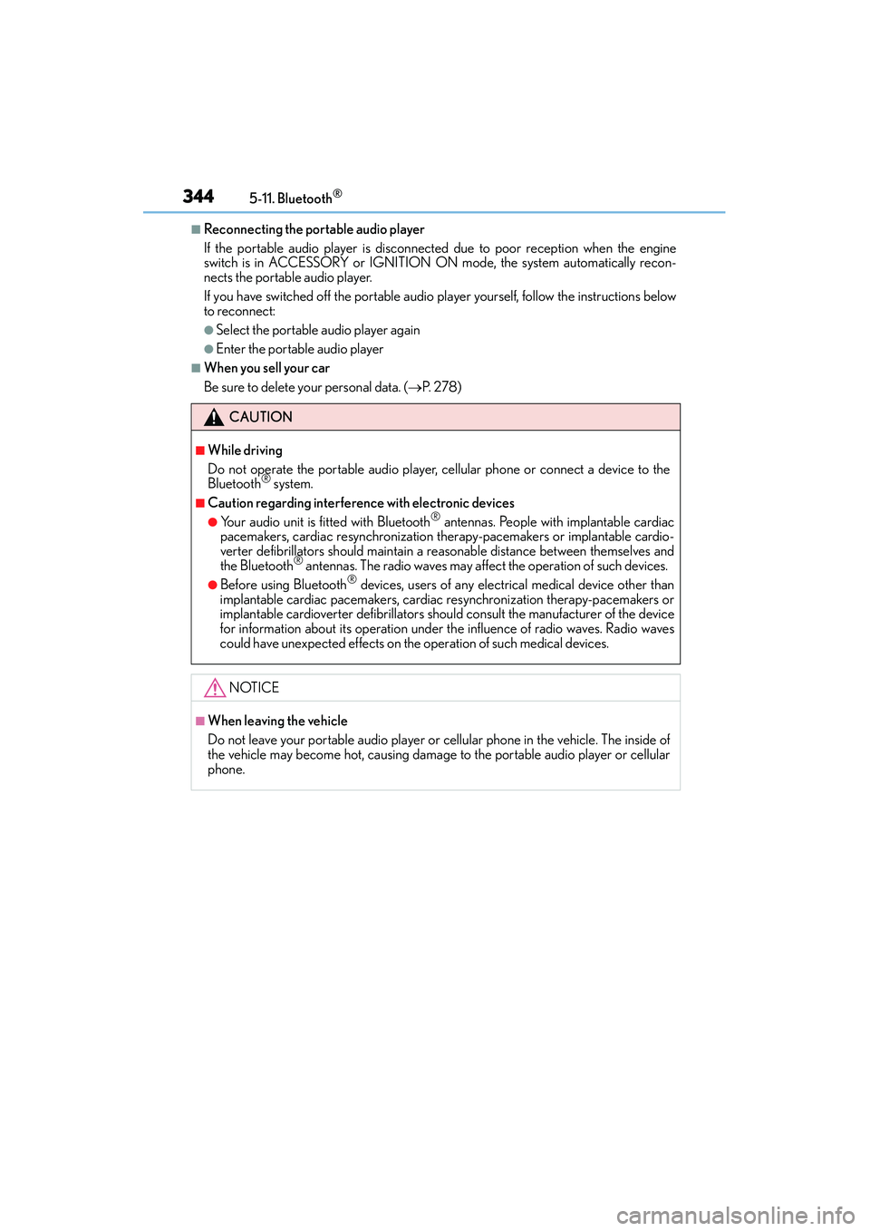 Lexus IS250 2015  Owners Manual 3445-11. Bluetooth®
IS350/250_U (OM53C50U)
■Reconnecting the portable audio player
If the portable audio player is disconnected due to poor reception when the engine
switch is in ACCESSORY or IGNIT