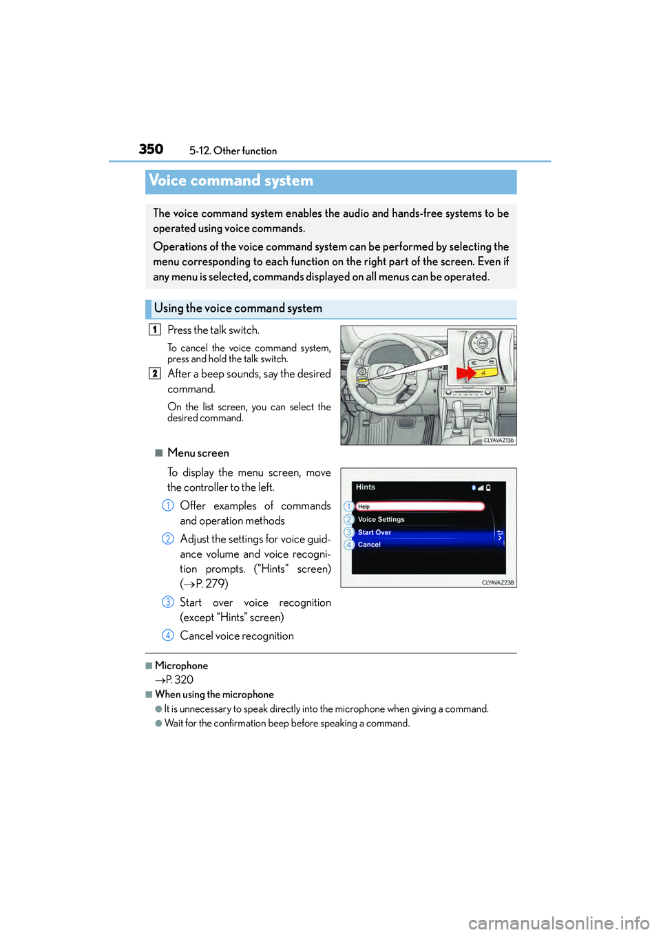 Lexus IS250 2015  Owners Manual 3505-12. Other function
IS350/250_U (OM53C50U)
Press the talk switch.
To cancel the voice command system,
press and hold the talk switch.
After a beep sounds, say the desired
command.
On the list scre