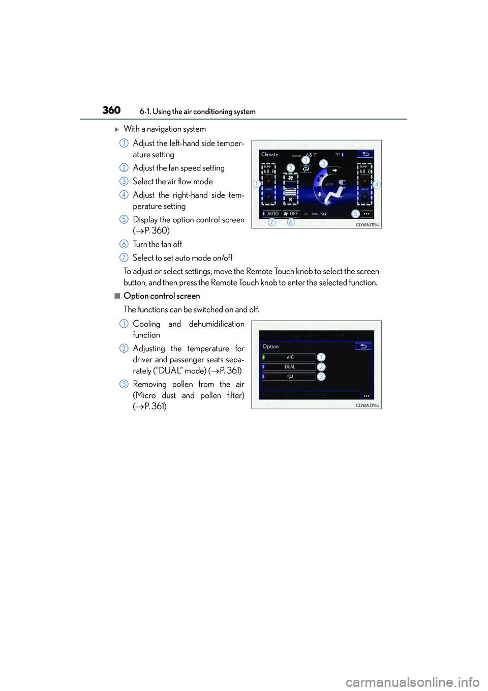 Lexus IS250 2015  Owners Manual 3606-1. Using the air conditioning system
IS350/250_U (OM53C50U)
�XWith a navigation system Adjust the left-hand side temper-
ature setting
Adjust the fan speed setting
Select the air flow mode
Adjust