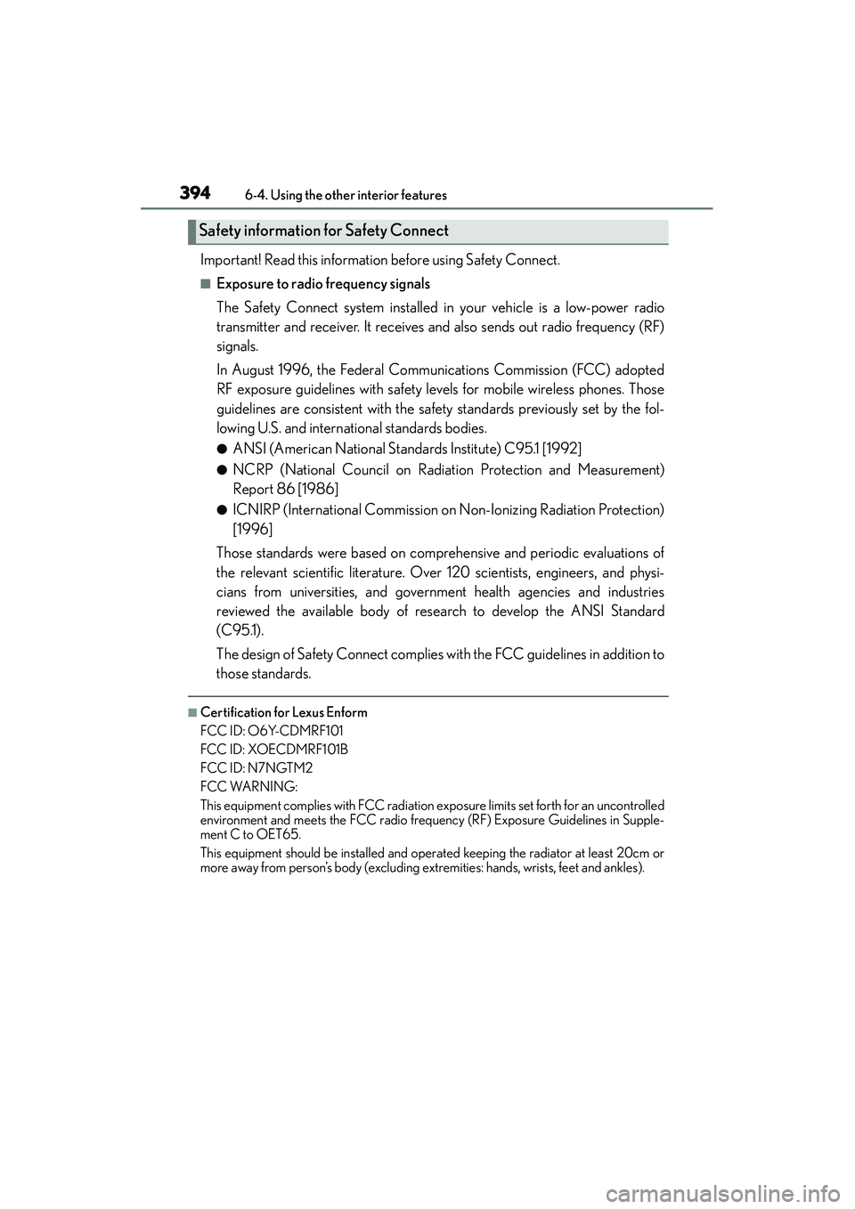 Lexus IS250 2015  Owners Manual 3946-4. Using the other interior features
IS350/250_U (OM53C50U)
Important! Read this information before using Safety Connect.
■Exposure to radio frequency signals
The Safety Connect system installe
