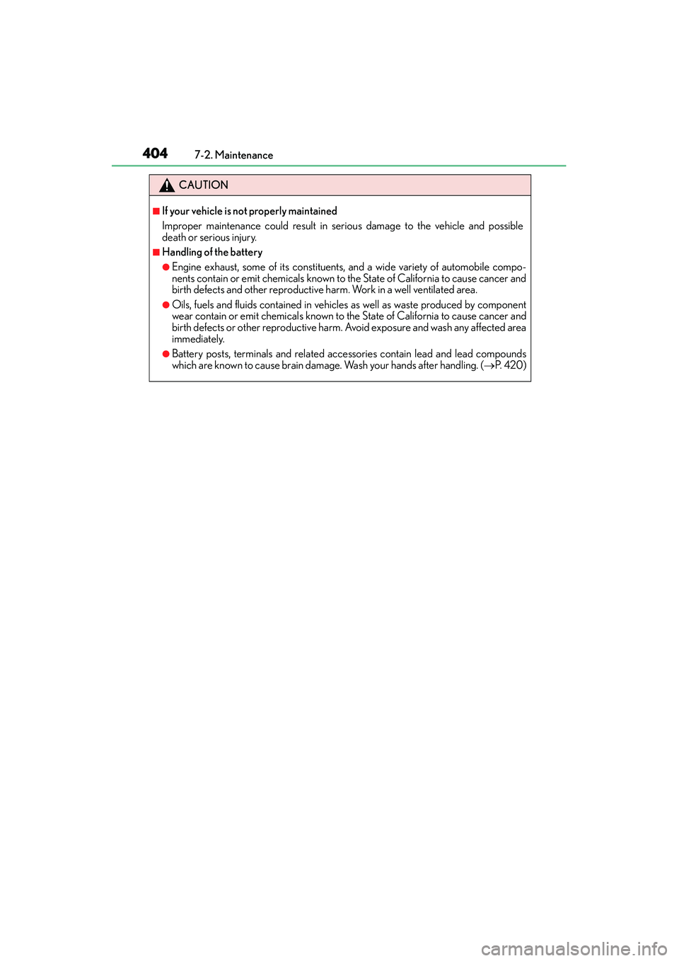 Lexus IS250 2015 Owners Manual 4047-2. Maintenance
IS350/250_U (OM53C50U)
CAUTION
■If your vehicle is not properly maintained
Improper maintenance could result in serious damage to the vehicle and possible
death or serious injury Lexus IS250 2015 Owners Manual 4047-2. Maintenance
IS350/250_U (OM53C50U)
CAUTION
■If your vehicle is not properly maintained
Improper maintenance could result in serious damage to the vehicle and possible
death or serious injury