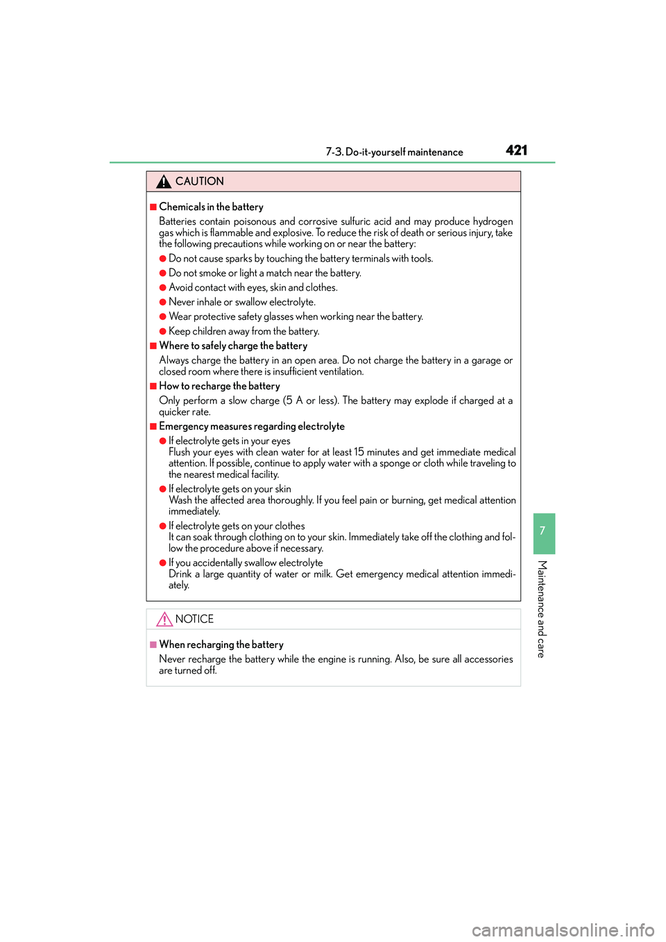 Lexus IS250 2015 Service Manual 4217-3. Do-it-yourself maintenance
7
Maintenance and care
IS350/250_U (OM53C50U)
CAUTION
■Chemicals in the battery
Batteries contain poisonous and corrosive sulfuric acid and may produce hydrogen
ga