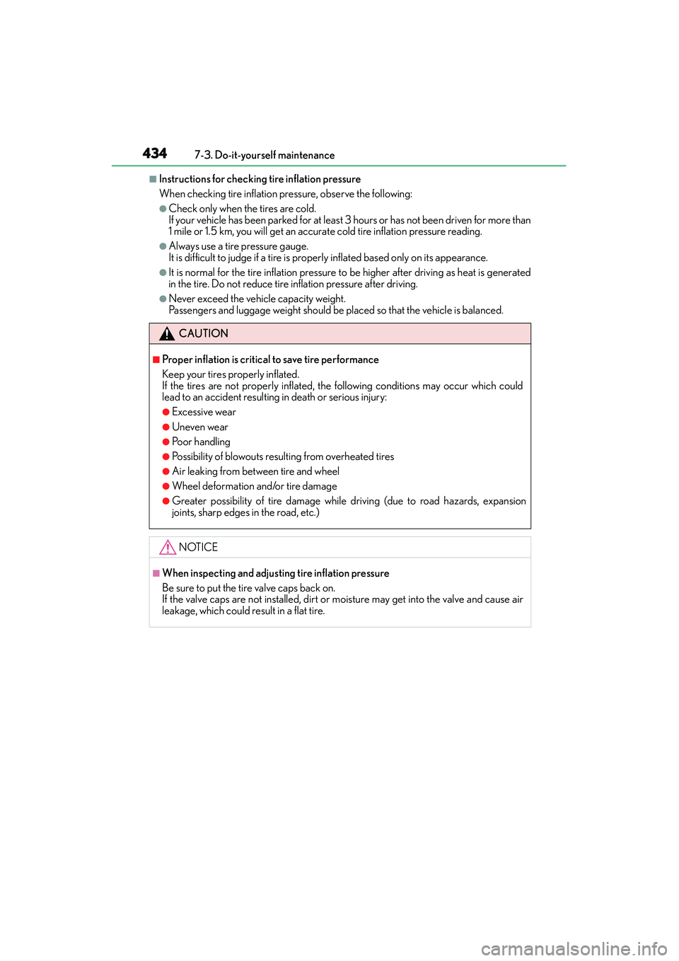 Lexus IS250 2015  Owners Manual 4347-3. Do-it-yourself maintenance
IS350/250_U (OM53C50U)
■Instructions for checking tire inflation pressure
When checking tire inflation pressure, observe the following:
●Check only when the tire