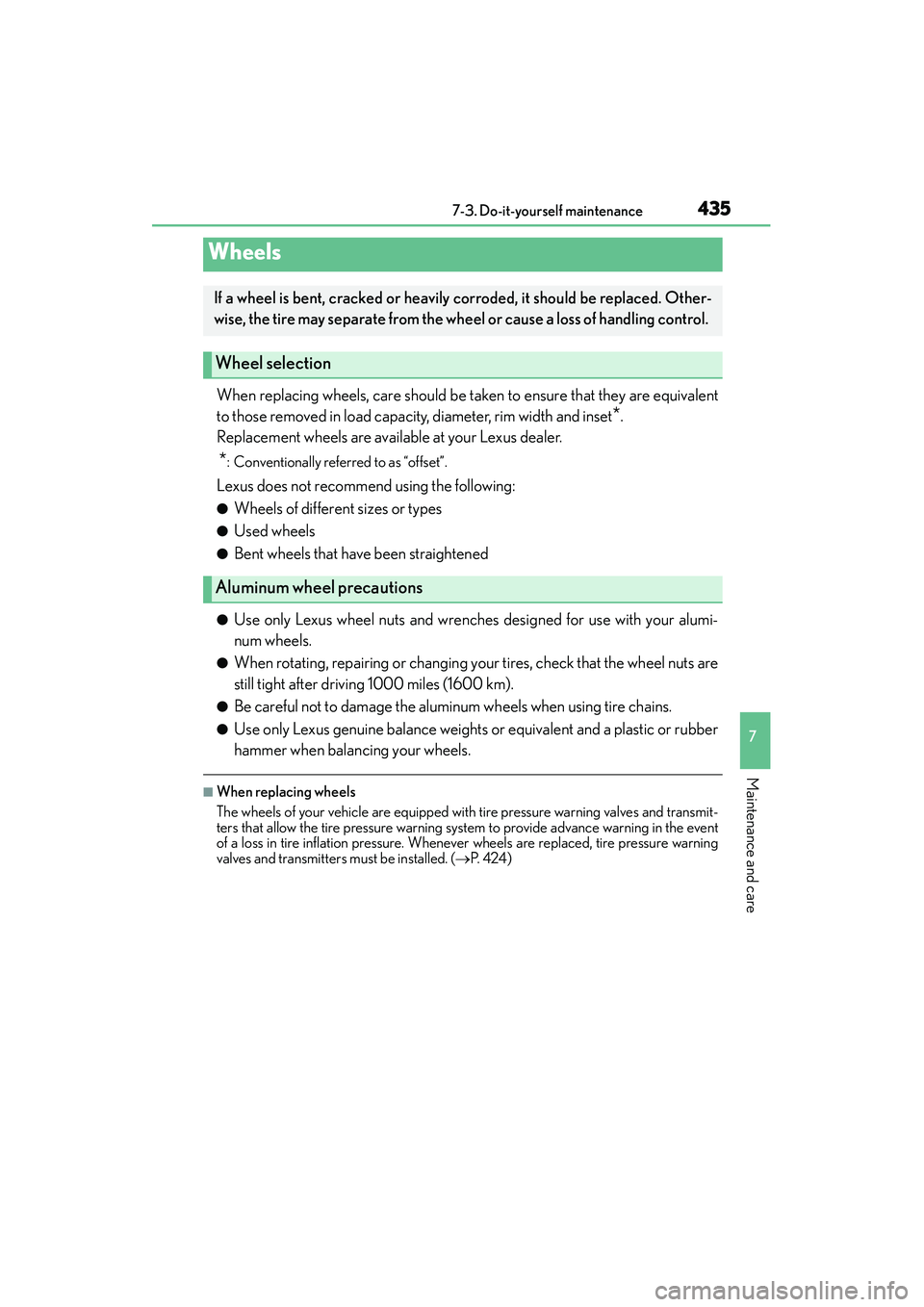 Lexus IS250 2015  Owners Manual 4357-3. Do-it-yourself maintenance
7
Maintenance and care
IS350/250_U (OM53C50U)
When replacing wheels, care should be taken to ensure that they are equivalent
to those removed in load capacity, diame