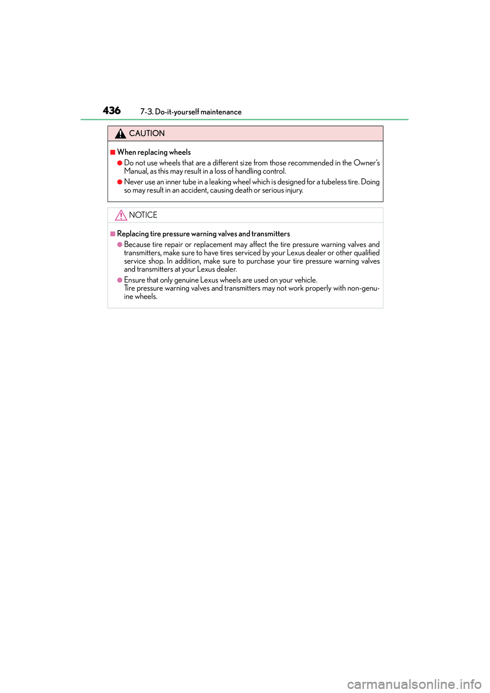 Lexus IS250 2015  Owners Manual 4367-3. Do-it-yourself maintenance
IS350/250_U (OM53C50U)
CAUTION
■When replacing wheels
●Do not use wheels that are a different si ze from those recommended in the Owner’s
Manual, as this may r