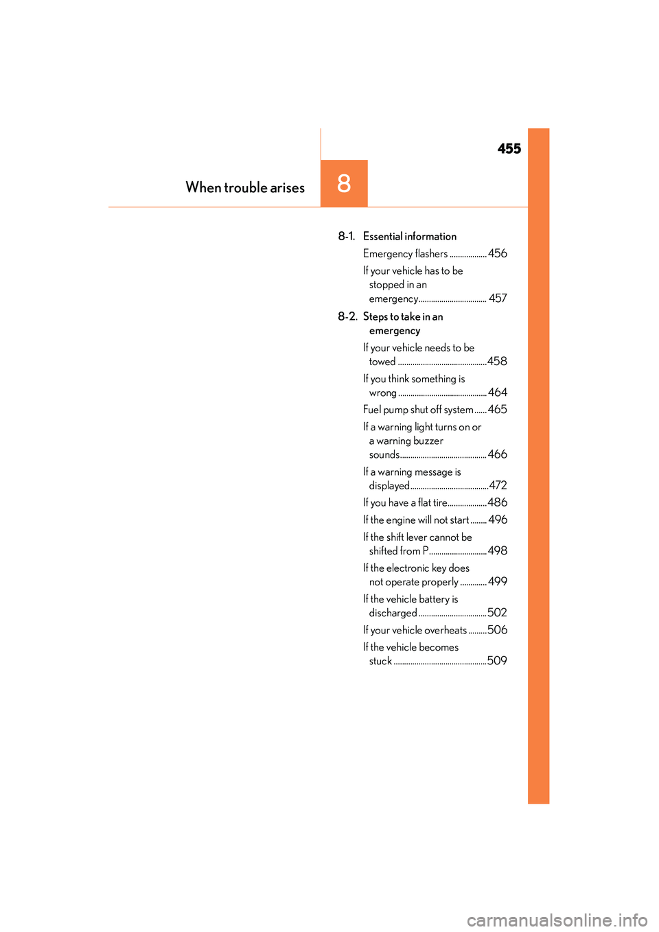 Lexus IS250 2015 Service Manual 455
When trouble arises8
IS350/250_U (OM53C50U)
8-1. Essential informationEmergency flashers .................. 456
If your vehicle has to be stopped in an 
emergency................................. 