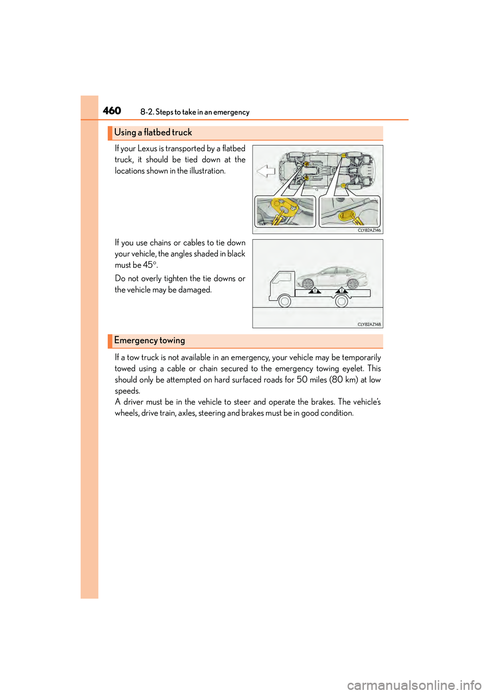 Lexus IS250 2015  Owners Manual 4608-2. Steps to take in an emergency
IS350/250_U (OM53C50U)
If your Lexus is transported by a flatbed
truck, it should be tied down at the
locations shown in the illustration.
If you use chains or ca