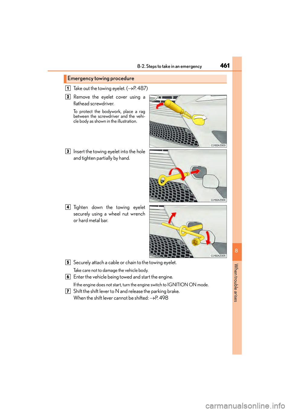 Lexus IS250 2015  Owners Manual 4618-2. Steps to take in an emergency
8
When trouble arises
IS350/250_U (OM53C50U)
Take out the towing eyelet. (→P.  4 8 7 )
Remove the eyelet cover using a
flathead screwdriver. 
To protect the bod