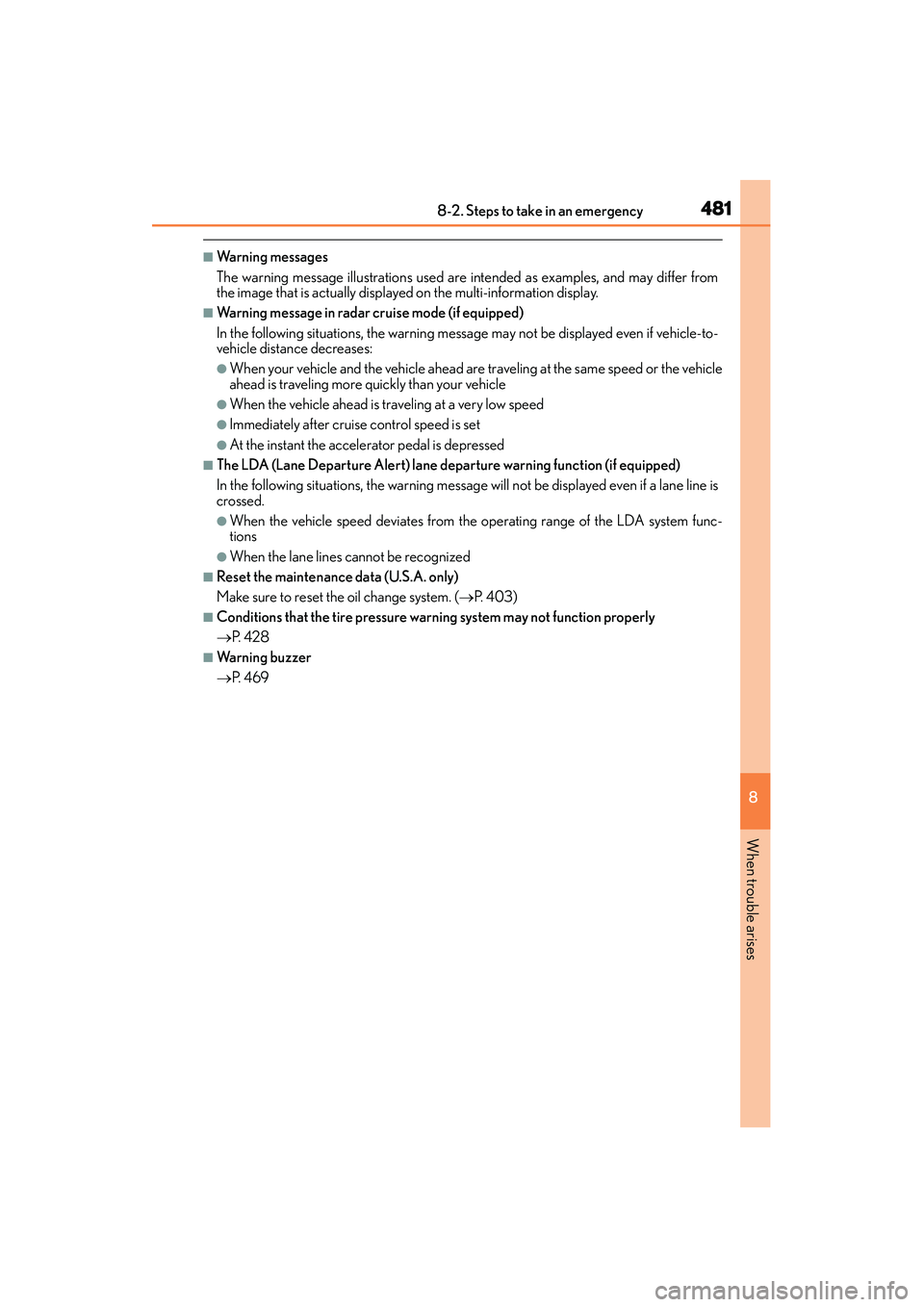 Lexus IS250 2015  Owners Manual 4818-2. Steps to take in an emergency
8
When trouble arises
IS350/250_U (OM53C50U)
■Wa r n i n g  m e s s a g e s
The warning message illustrations used are intended as examples, and may differ from