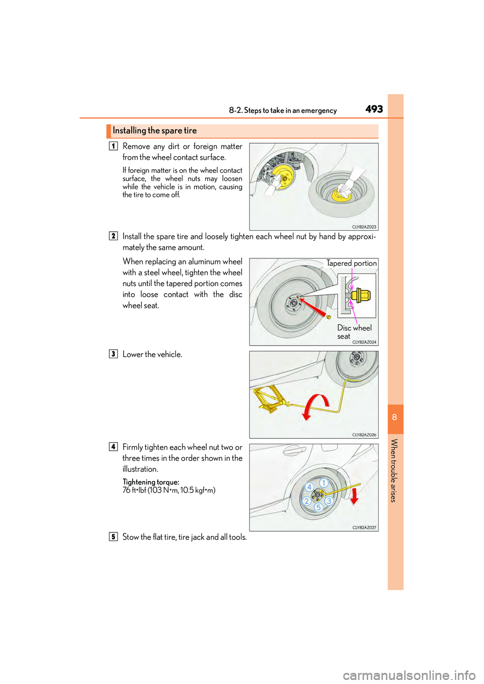 Lexus IS250 2015  Owners Manual 4938-2. Steps to take in an emergency
8
When trouble arises
IS350/250_U (OM53C50U)
Remove any dirt or foreign matter
from the wheel contact surface.
If foreign matter is on the wheel contact
surface, 