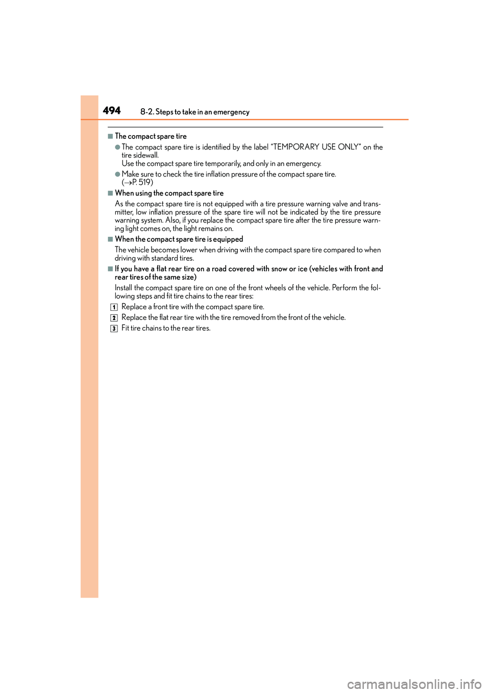 Lexus IS250 2015 Owners Manual 4948-2. Steps to take in an emergency
IS350/250_U (OM53C50U)
■The compact spare tire
●The compact spare tire is identified by the label “TEMPORARY USE ONLY” on the
tire sidewall.
Use the compa Lexus IS250 2015 Owners Manual 4948-2. Steps to take in an emergency
IS350/250_U (OM53C50U)
■The compact spare tire
●The compact spare tire is identified by the label “TEMPORARY USE ONLY” on the
tire sidewall.
Use the compa