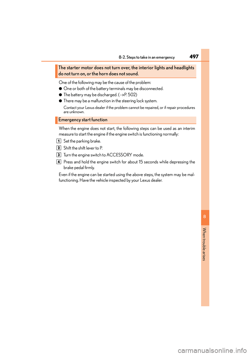 Lexus IS250 2015 Owners Manual 4978-2. Steps to take in an emergency
8
When trouble arises
IS350/250_U (OM53C50U)
One of the following may be the cause of the problem:
●One or both of the battery terminals may be disconnected.
Lexus IS250 2015 Owners Manual 4978-2. Steps to take in an emergency
8
When trouble arises
IS350/250_U (OM53C50U)
One of the following may be the cause of the problem:
●One or both of the battery terminals may be disconnected.
